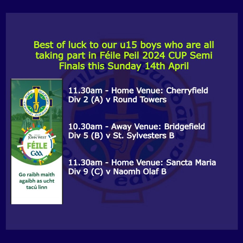 u15 Boys Féile Peil Semi-Final Weekend